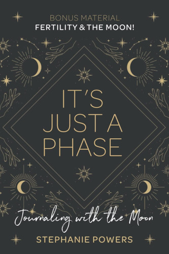 Libro:  Itøs Just A Phase: Journaling With The Moon