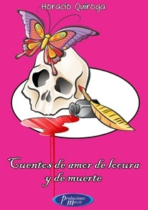 Cuentos De Amor De Locura Y De Muerte * - Horacio Quiroga