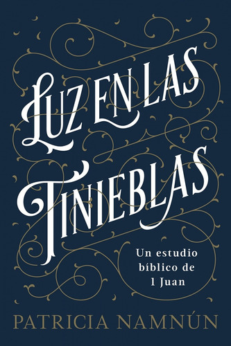 Luz En Las Tinieblas: Un Estudio Bíblico De 1 Juan