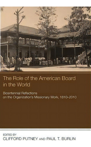 The Role Of The American Board In The World, De Clifford Putney. Editorial Wipf Stock Publishers, Tapa Blanda En Inglés