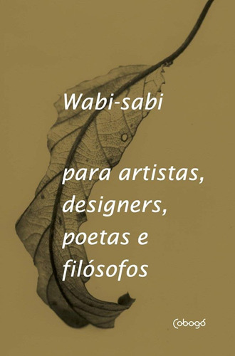 Livro Wabi-sabi Para Artistas, Designers, Poetas E Filosofos