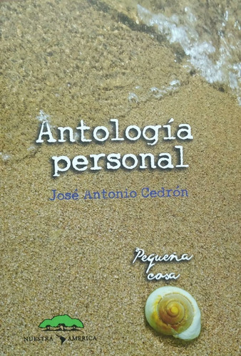 Antologia Personal Pequeña Cosa Jose Antonio Cedron A1