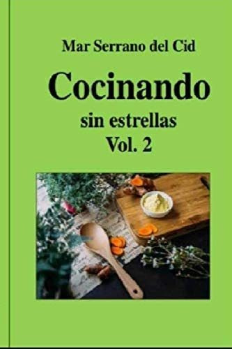 Libro: Cocinando Sin Estrellas Vol.2 (spanish Edition)