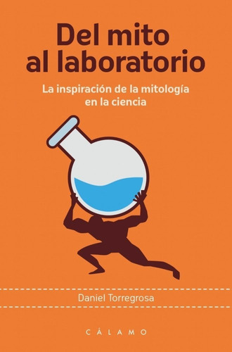 Del mito al laboratorio, de Torregrosa López, Daniel Carlos. Editorial Ediciones Calamo, tapa blanda en español