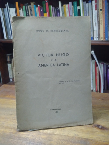 Victor Hugo Y La America Latina - Barbagelata (dedicado)