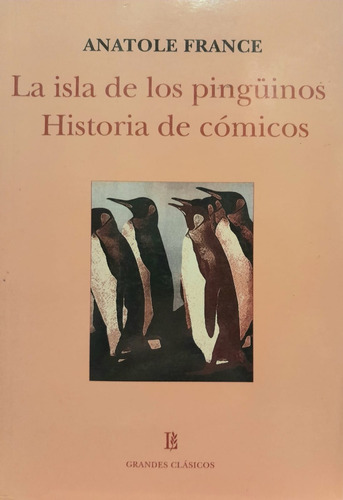 La Isla De Los Pingüinos - Anatole France - Ed. Losada