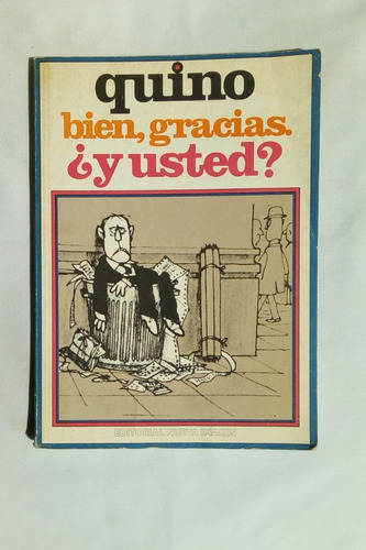 Bien, Gracias. ¿y Usted?                               Quino