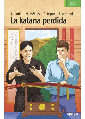 LA KATANA PERDIDA, de Angeles Durini / Mario Mendez / Graciela Repun / Franco Vaccarini. Editorial Quipu, tapa blanda en español, 2023