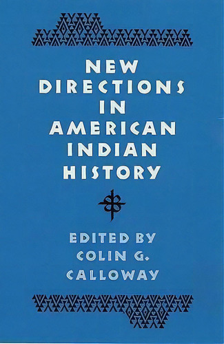 New Directions In American Indian History, De Colin G. Calloway. Editorial University Oklahoma Press, Tapa Blanda En Inglés