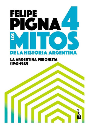 Los Mitos De La Historia Argentina 4 - Felipe Pigna - Booket