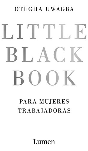 Little Black Book Para Mujeres Trabajadoras, De Uwagba, Otegha. Editorial Lumen, Tapa Blanda En Español