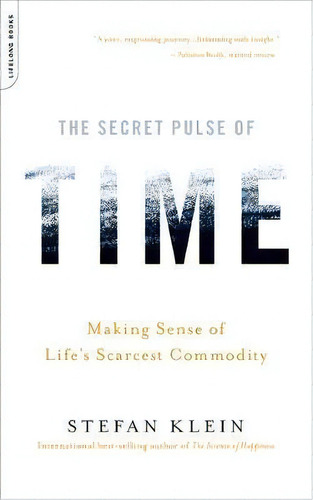 The Secret Pulse Of Time : Making Sense Of Life's Scarcest Commodity, De Stefan Klein. Editorial Ingram Publisher Services Us, Tapa Blanda En Inglés