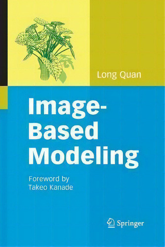 Image-based Modeling, De Long Quan. Editorial Springer Verlag New York Inc, Tapa Blanda En Inglés