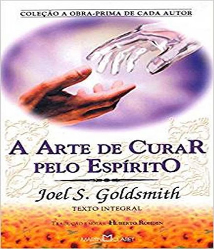 ARTE DE CURAR PELO ESPIRITO, A - N:197 - 03 ED, de GOLSDMITH, JOEL S.. Editora Martin Claret, capa mole, edição 3 em português