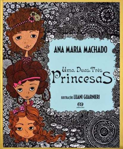 Uma, Duas, Três Princesas: Coleçao Abrindo Caminho, De Machado, Ana Maria. Editora Ática, Capa Mole Em Português