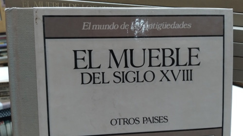 El Mueble Del Siglo Xviii El Mundo De Las Antiguedades