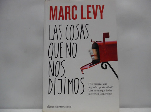 Las Cosas Que No Nos Dijimos / Marc Levy / Planeta 