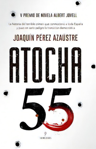 Atocha 55, De Joaquín Pérez Azaústre. Editorial Almuzara, Tapa Blanda En Español
