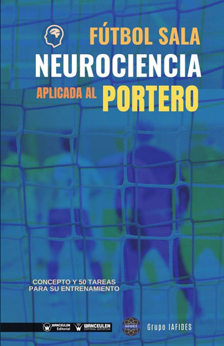 Libro Fútbol Sala. Neurociencia Aplicada Al Portero