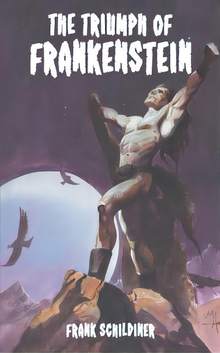 The Triumph Of Frankenstein, De Schildiner, Frank. Editorial Hollywood Comics, Tapa Blanda En Inglés