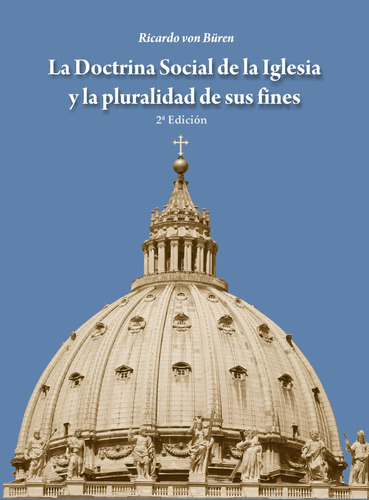 La Doctrina Social De La Iglesia Y La Pluralidad De Sus Fines, De Ricardo Von Büren. Editorial Argentina-silu, Tapa Blanda, Edición 2019 En Español