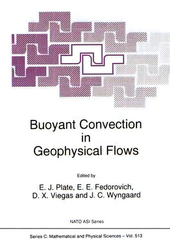 Buoyant Convection In Geophysical Flows, De Erich J. Plate. Nato Asi Series, Vol. 513. Editorial Springer, Tapa Blanda En Inglés