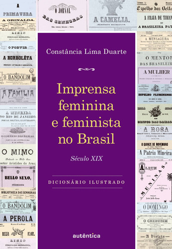Imprensa feminina e feminista no Brasil: Século XIX, de Duarte, stância Lima. Editorial Autêntica Editora Ltda., capa mole em português, 2016
