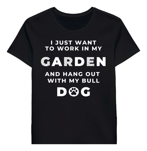 Remera I Just Want To Work In My Garden And Hang Oumy Do0627