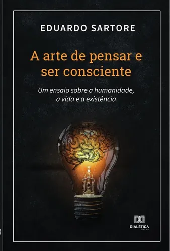 comprar A Arte De Pensar E Ser Consciente, De Eduardo Sartore