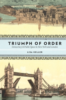 Libro Triumph Of Order: Democracy And Public Space In New...