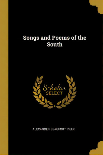 Songs And Poems Of The South, De Meek, Alexander Beaufort. Editorial Wentworth Pr, Tapa Blanda En Inglés