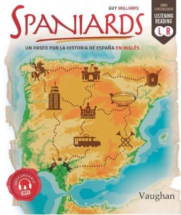 Spaniards : Un Paseo Por La Historia De España En Inglés - G