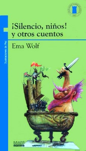 ¡ Silencio, Niños ! Y Otros Cuentos - Ema Wolf - Norma