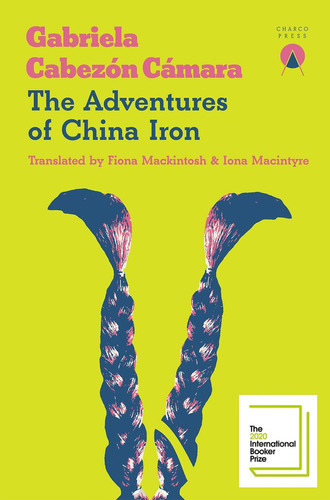 The Adventures Of China Iron - Gabriela Cabezon Camara