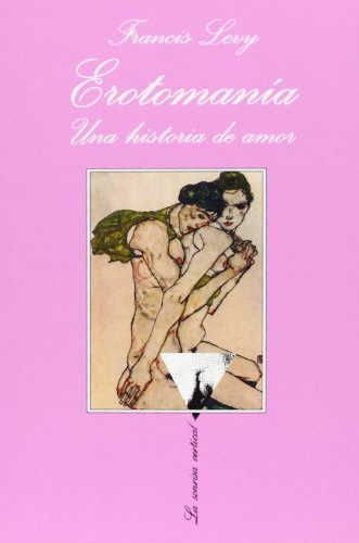 Erotomania: Una Historia De Amor -la Sonrisa Vertical-