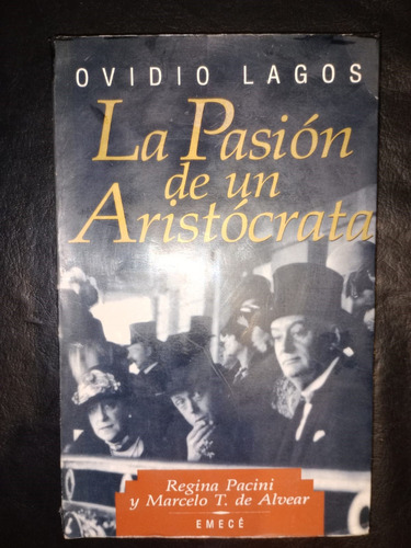 Libro La Pasión De Un Aristócrata Pacini Alvear Ovidio Lagos
