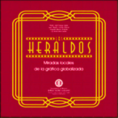 Los Heraldos: Miradas Locales De La Gráfica Globalizada, De Varios Autores. Serie 9587250916, Vol. 1. Editorial U. Jorge Tadeo Lozano, Tapa Blanda, Edición 2012 En Español, 2012