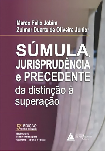 Súmula Jurisprudência E Precedente - 05ed/24: Da Distinção À Superação, De Jobim, Marco / Oliveira Junior, Zulmar. Editorial Livraria Do Advogado Editora, Capa Mole, Edição 5ª Edição Em Português