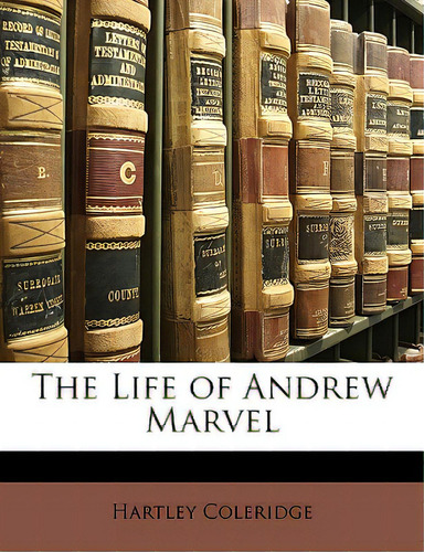 The Life Of Andrew Marvel, De Coleridge, Hartley., Vol. 1. Editorial Nabu Pr, Tapa Blanda En Inglés