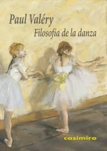 Filosofia De La Danza, De Valery, Paul. Editorial Casimiro, Tapa Blanda En Español, 2016