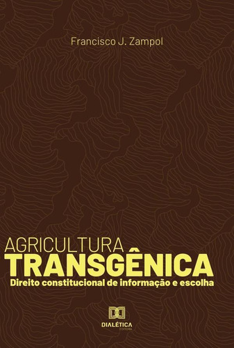 Agricultura Transgênica, De Francisco J. Zampol. Editorial Dialética, Tapa Blanda En Portugués, 2021