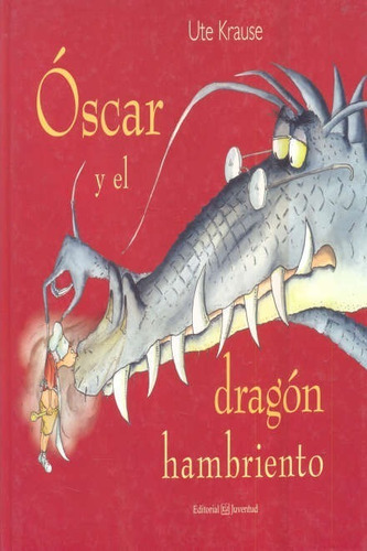 Óscar Y El Dragón Hambriento / Krause, Ute