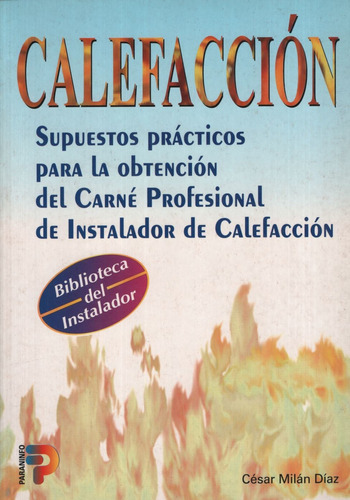 Calefaccion: Supuestos Practicos Para La Obtencion Del Carnet Profesional, de Milan Diaz, Cesar. Editorial HEINLE CENGAGE LEARNING, tapa blanda en español, 2000