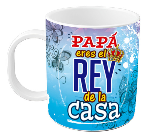 Taza Dia Del Padre Frase Eres El Rey De La Casa Plastico