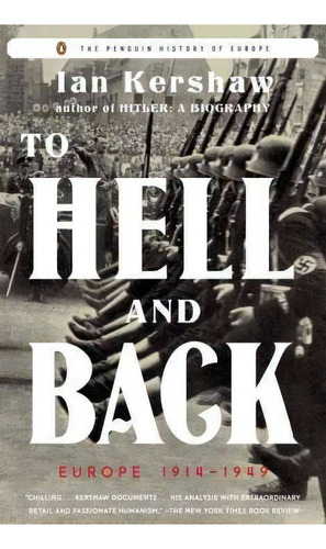 To Hell And Back : Europe 1914-1949, De Professor Of Modern History Ian Kershaw. Editorial Penguin Books, Tapa Blanda En Inglés