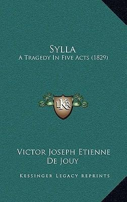 Sylla : A Tragedy In Five Acts (1829) - Victor Joseph Eti...