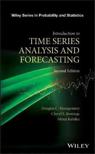 Introduction To Time Series Analysis And Forecasting, De Douglas C. Montgomery. Editorial John Wiley & Sons Inc En Inglés
