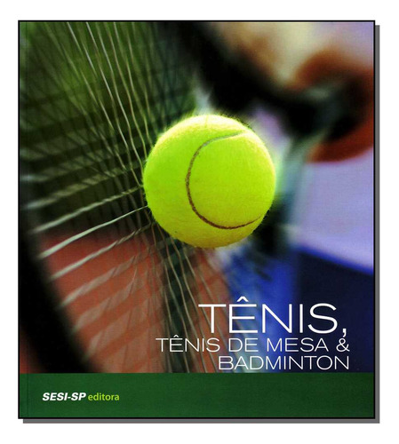 Libro Tenis Tenis De Mesa E Badminton De Editora Sesi - Sp