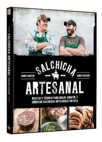 Libro La Salchicha Artesanal Recetas Y Tecnicas De Chris Car