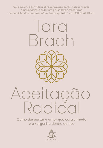 Aceitação radical: Como despertar o amor que cura o medo e a vergonha dentro de nós, de Brach, Tara. GMT Editores Ltda.,Editora Sextante,Editora Sextante, capa mole em português, 2021